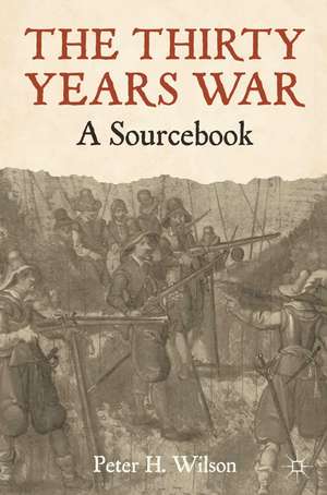 The Thirty Years War: A Sourcebook de Peter H. Wilson