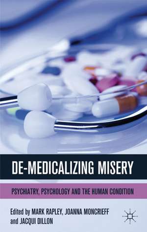 De-Medicalizing Misery: Psychiatry, Psychology and the Human Condition de M. Rapley