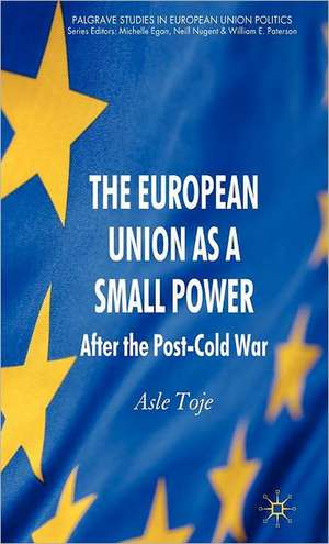 The European Union as a Small Power: After the Post-Cold War de A. Toje