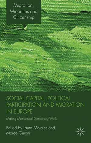 Social Capital, Political Participation and Migration in Europe: Making Multicultural Democracy Work? de L. Morales