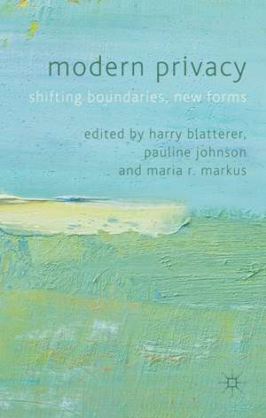 Modern Privacy: Shifting Boundaries, New Forms de Harry Blatterer