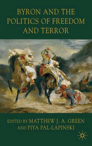 Byron and the Politics of Freedom and Terror de M. Green