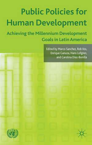 Public Policies for Human Development: Achieving the Millennium Development Goals in Latin America de Rob Vos