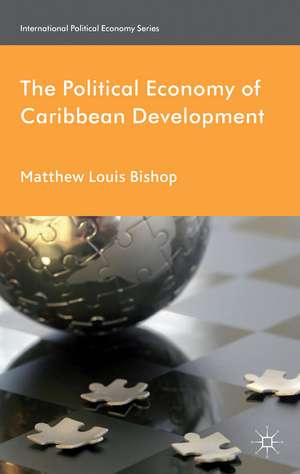 The Political Economy of Caribbean Development de M. Bishop