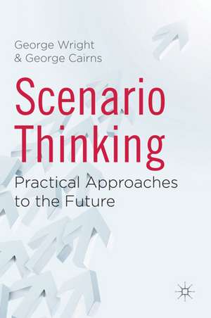 Scenario Thinking: Practical Approaches to the Future de G. Wright