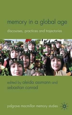 Memory in a Global Age: Discourses, Practices and Trajectories de A. Assmann