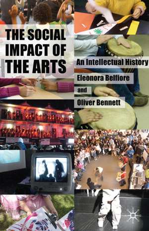 The Social Impact of the Arts: An Intellectual History de Eleonora Belfiore