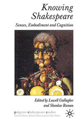 Knowing Shakespeare: Senses, Embodiment and Cognition de L. Gallagher