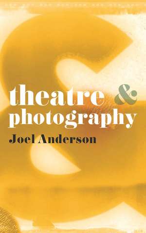 Theatre and Photography de Joel Anderson