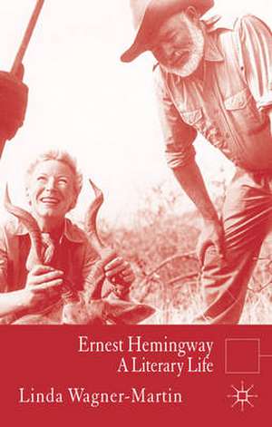 Ernest Hemingway: A Literary Life de L. Wagner-Martin