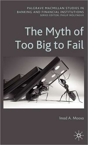 The Myth of Too Big To Fail de I. Moosa