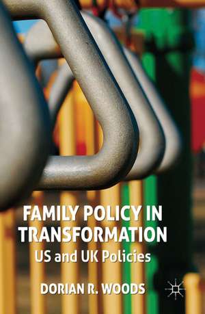 Family Policy in Transformation: US and UK Policies de D. Woods