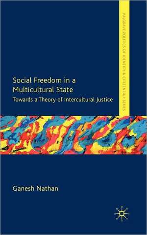 Social Freedom in a Multicultural State: Towards a Theory of Intercultural Justice de G. Nathan