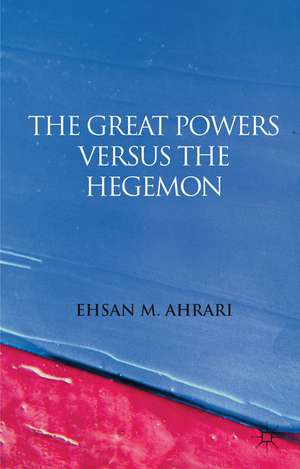 The Great Powers versus the Hegemon de E. Ahrari