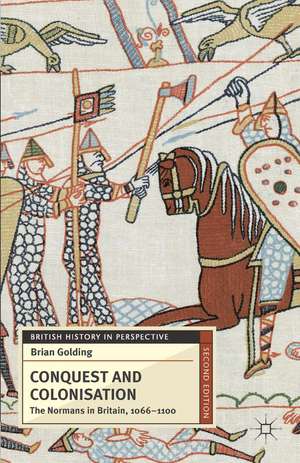 Conquest and Colonisation: The Normans in Britain, 1066-1100 de Brian Golding