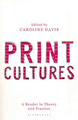 Print Cultures: A Reader in Theory and Practice de Caroline Davis