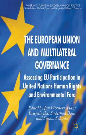 The European Union and Multilateral Governance: Assessing EU Participation in United Nations Human Rights and Environmental Fora de J. Wouters