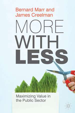 More with Less: Maximizing Value in the Public Sector de B. Marr