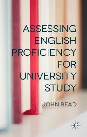 Assessing English Proficiency for University Study de J. Read