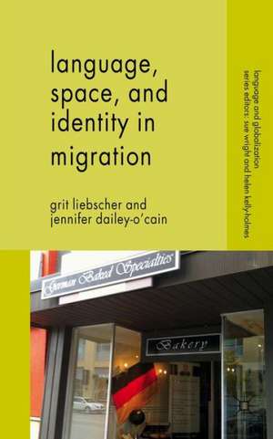 Language, Space and Identity in Migration de G. Liebscher