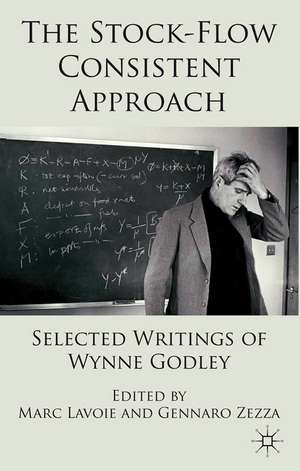 The Stock-Flow Consistent Approach: Selected Writings of Wynne Godley de Marc Lavoie