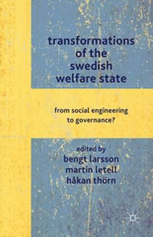 Transformations of the Swedish Welfare State: From Social Engineering to Governance? de B. Larsson