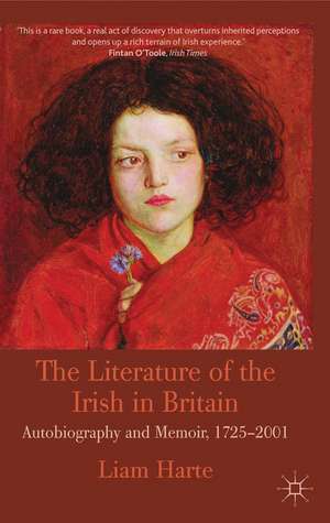 The Literature of the Irish in Britain: Autobiography and Memoir, 1725-2001 de L. Harte