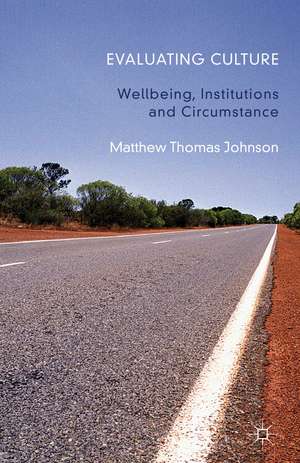 Evaluating Culture: Well-Being, Institutions and Circumstance de M. Johnson