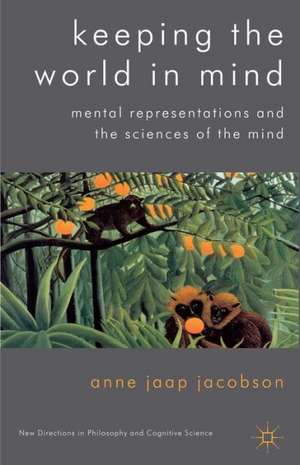 Keeping the World in Mind: Mental Representations and the Sciences of the Mind de Kenneth A. Loparo