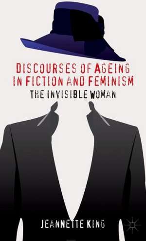 Discourses of Ageing in Fiction and Feminism: The Invisible Woman de J. King