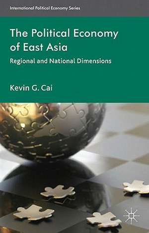 The Political Economy of East Asia: Regional and National Dimensions de K. Cai