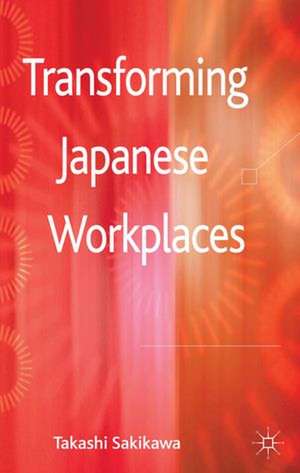 Transforming Japanese Workplaces de T. Sakikawa