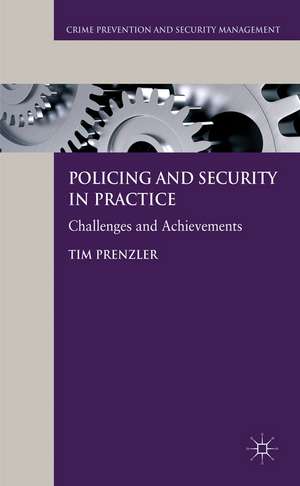 Policing and Security in Practice: Challenges and Achievements de T. Prenzler