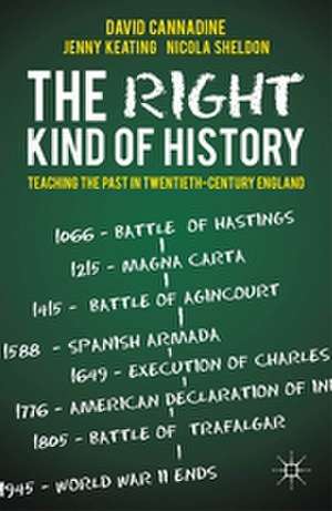 The Right Kind of History: Teaching the Past in Twentieth-Century England de D. Cannadine