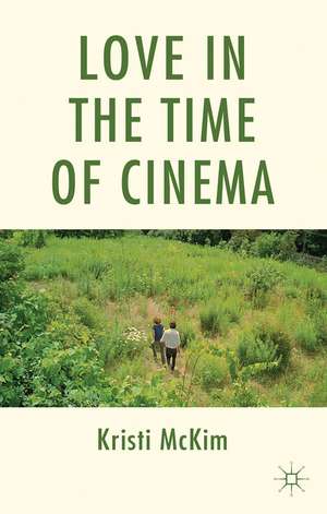 Love in the Time of Cinema de K. McKim