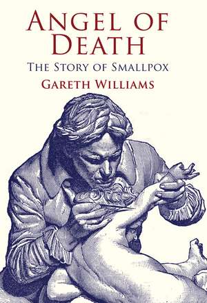 Angel of Death: The Story of Smallpox de G. Williams