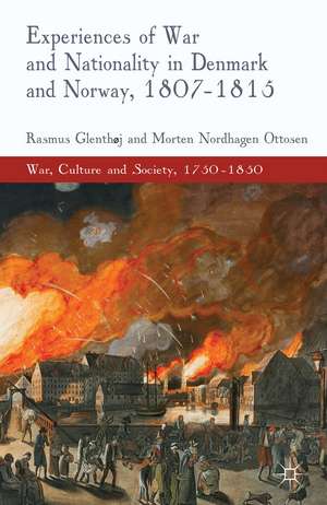 Experiences of War and Nationality in Denmark and Norway, 1807-1815 de R. Glenthøj