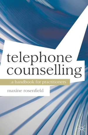 Telephone Counselling: A Handbook for Practitioners de Maxine Rosenfield