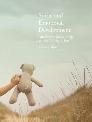 Social and Emotional Development:: Attachment Relationships and the Emerging Self de Karen Rosen