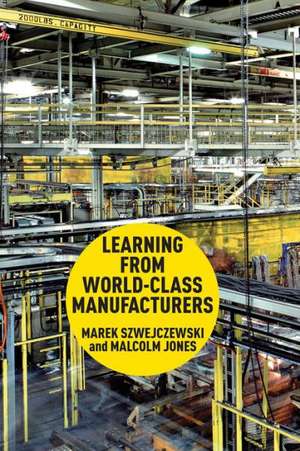 Learning From World Class Manufacturers de M. Szwejczewski