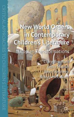 New World Orders in Contemporary Children's Literature: Utopian Transformations de C. Bradford