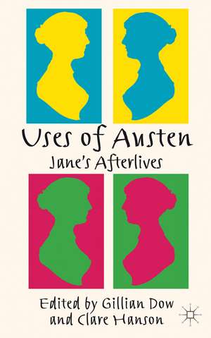 Uses of Austen: Jane's Afterlives de Gillian Dow