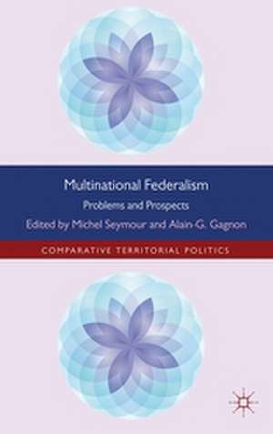 Multinational Federalism: Problems and Prospects de M. Seymour