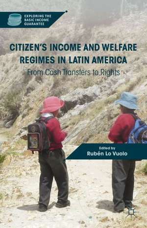 Citizen’s Income and Welfare Regimes in Latin America: From Cash Transfers to Rights de Kenneth A. Loparo