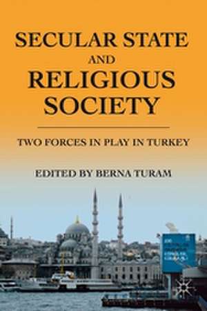 Secular State and Religious Society: Two Forces in Play in Turkey de B. Turam