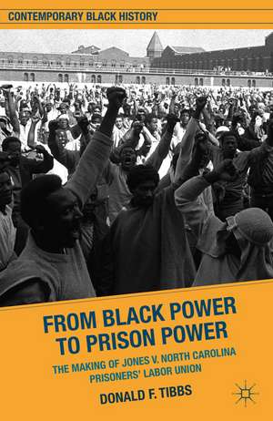 From Black Power to Prison Power: The Making of Jones V. North Carolina Prisoners' Labor Union de D. Tibbs