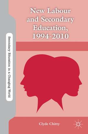 New Labour and Secondary Education, 1994-2010 de C. Chitty