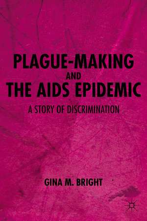 Plague-Making and the AIDS Epidemic: A Story of Discrimination de G. Bright