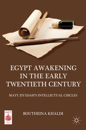 Egypt Awakening in the Early Twentieth Century: Mayy Ziyadah’s Intellectual Circles de B. Khaldi