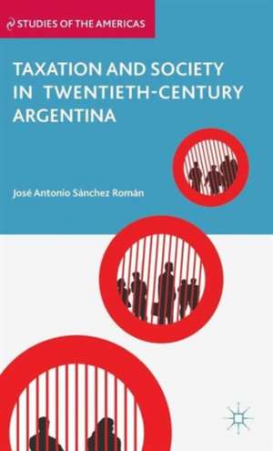 Taxation and Society in Twentieth-Century Argentina de Kenneth A. Loparo